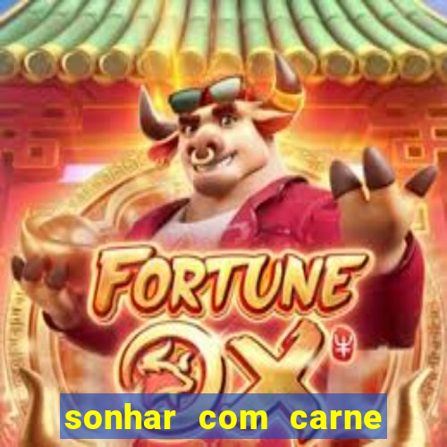 sonhar com carne assada jogo do bicho